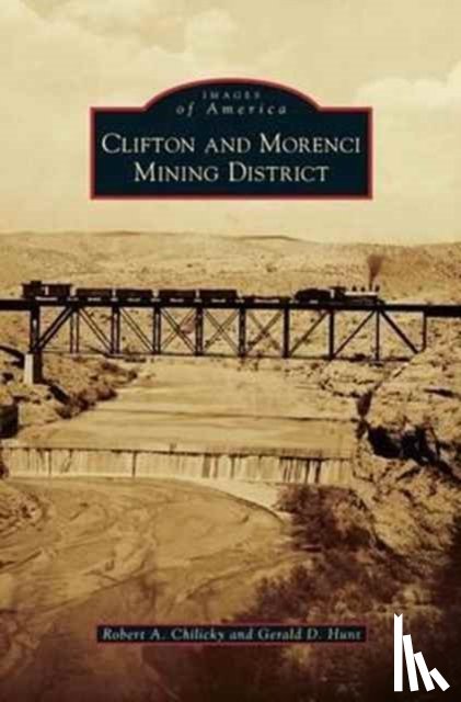 Chilicky, Robert a, Hunt, Gerald D - Clifton and Morenci Mining District