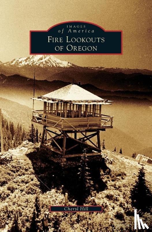 Hill, Cheryl - Fire Lookouts of Oregon