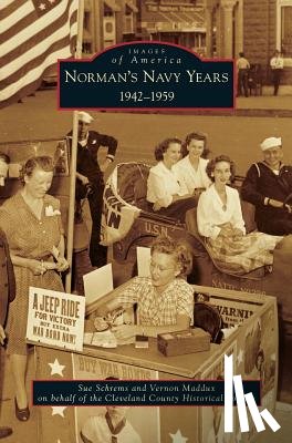 Schrems, Sue, Maddux, Vernon, Cleveland County Historical Society - Norman's Navy Years