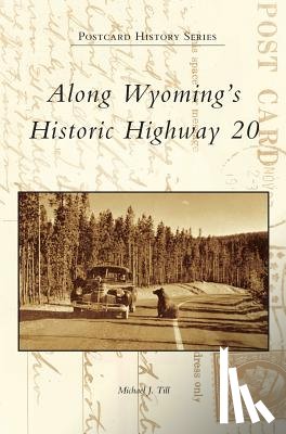 Till, Michael J - Along Wyoming's Historic Highway 20