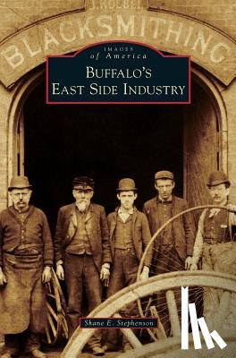 Stephenson, Shane E - Buffalo's East Side Industry