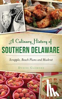 Clemons, Denise - A Culinary History of Southern Delaware
