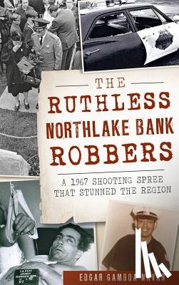 Navar, Edgar Gamboa - The Ruthless Northlake Bank Robbers