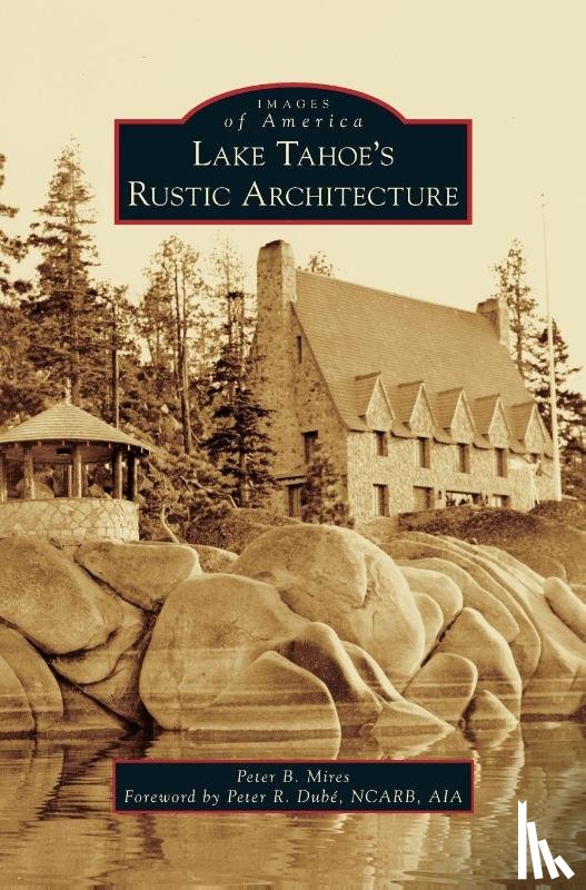 Mires, Peter - Lake Tahoe S Rustic Architecture