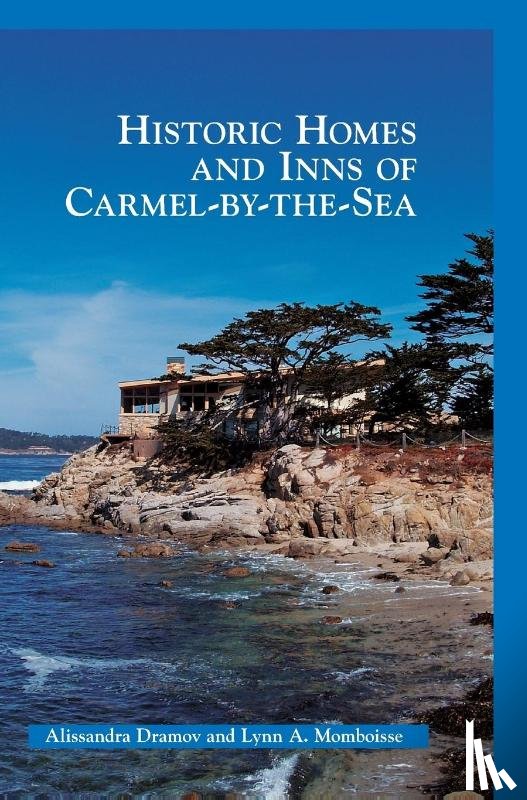 Momboisse, Lynn A, Dramov, Alissandra - Historic Homes and Inns of Carmel-By-The-Sea