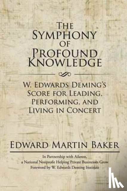 Baker, Edward Martin - The Symphony of Profound Knowledge