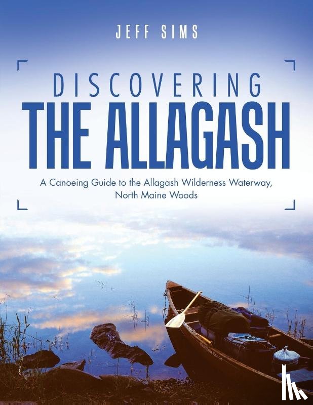 Sims, Jeff - Discovering the Allagash