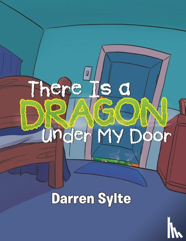 Sylte, Darren - There Is a Dragon Under My Door