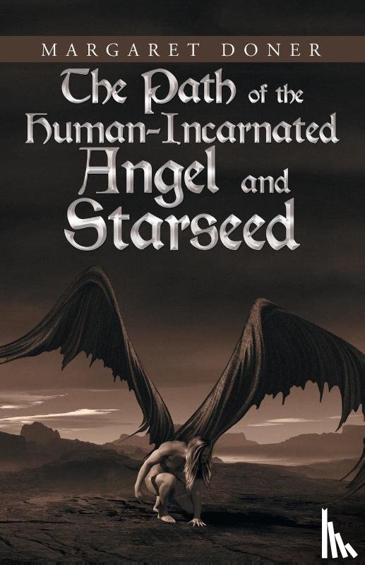 Doner, Margaret - The Path of the Human-Incarnated Angel and Starseed