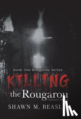 Beasley, Shawn M - Killing the Rougarou