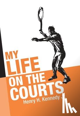 Kennedy, Henry H - My Life on the Courts