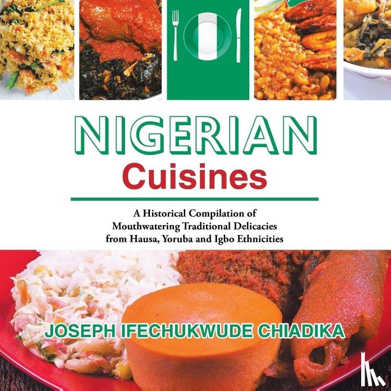 Chiadika, Joseph Ifechukwude - Nigerian Cuisines