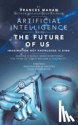 Mahan, Frances - Artificial Intelligence and the Future of Us