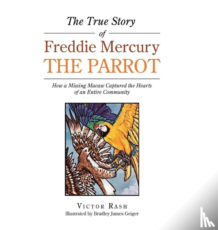 Rash, Victor - The True Story of Freddie Mercury the Parrot