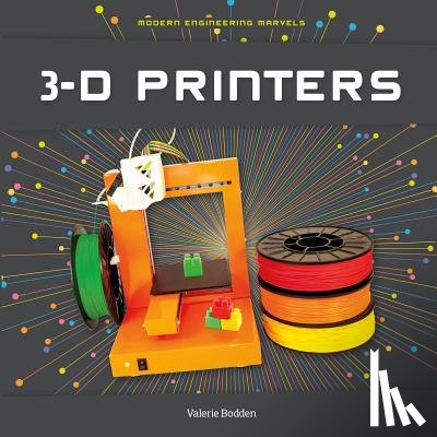 Bodden, Valerie - 3-D Printers