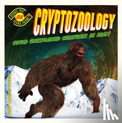 Borgert-Spaniol, Megan - Cryptozoology: Could Unexplained Creatures Be Real?: Could Unexplained Creatures Be Real?