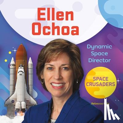 Felix, Rebecca - Ellen Ochoa: Dynamic Space Director: Dynamic Space Director