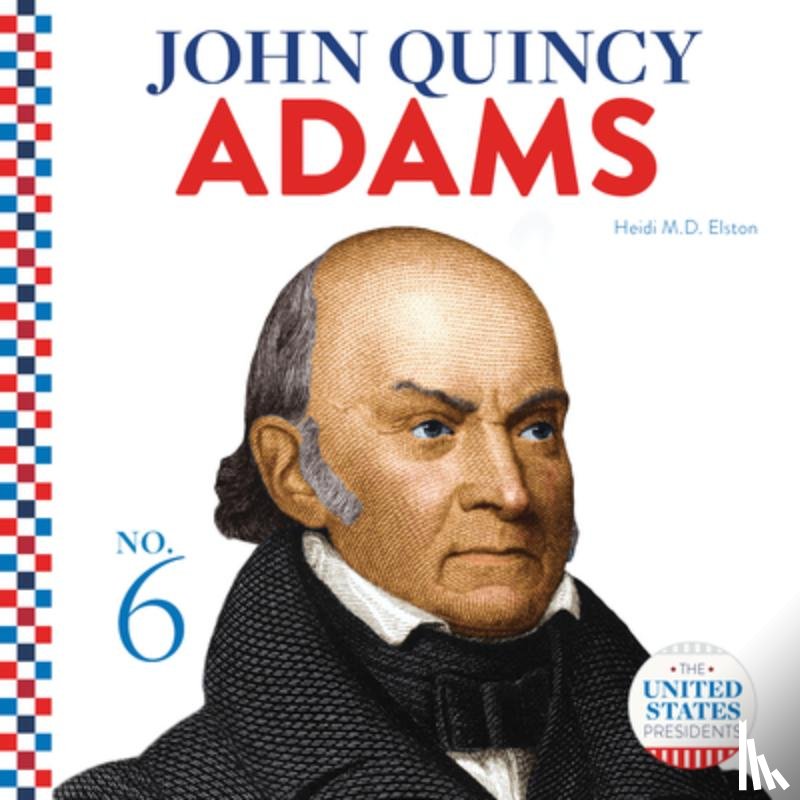 Elston, Heidi M. D. - John Quincy Adams