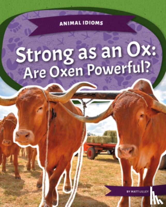 Lilley, Matt - Strong as an Ox: Are Oxen Powerful?: Strong as an Ox: Are Oxen Powerful?