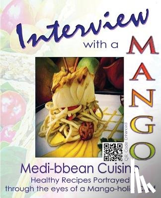 Bennett, Chef Michael - Interview with a Mango: Medibbean Cuisine