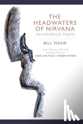Mohr, Bill - The Headwaters of Nirvana: Reassembled Poems