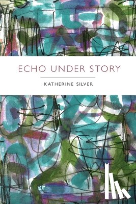 Silver, Katherine - Echo Under Story