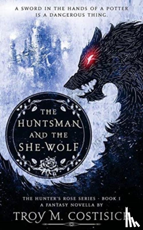 Costisick, Troy M - The Huntsman and the She-Wolf