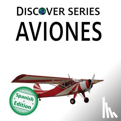 Xist Publishing - Aviones: Xist Kids Spanish Books