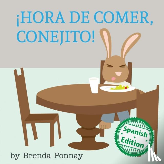 Ponnay, Brenda - ¡Hora de comer, conejito!
