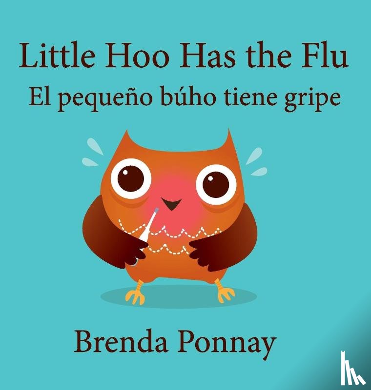 Ponnay, Brenda - Little Hoo has the Flu / El pequeno buho tiene gripe