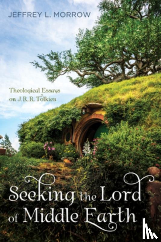 Morrow, Jeffrey L - Seeking the Lord of Middle Earth