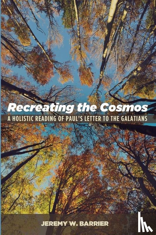 Barrier, Jeremy W - Recreating the Cosmos