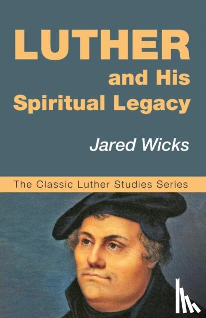 Sj Wicks, Jared - Luther and His Spiritual Legacy