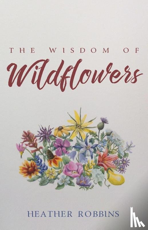 Robbins, Heather - The Wisdom of Wildflowers