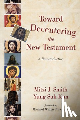 Smith, Mitzi J, Kim, Yung Suk - Toward Decentering the New Testament