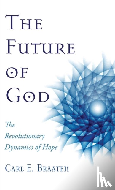 Braaten, Carl E - The Future of God