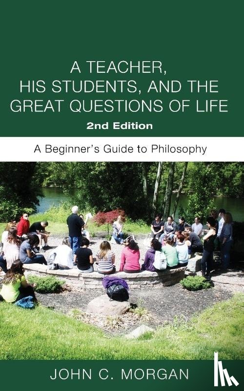 Morgan, John C - A Teacher, His Students, and the Great Questions of Life, Second Edition