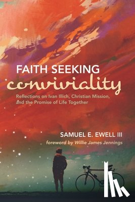 Ewell, Samuel E - Faith Seeking Conviviality