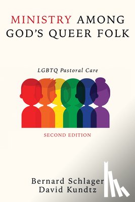 Schlager, Bernard, Kundtz, David - Ministry Among God's Queer Folk, Second Edition
