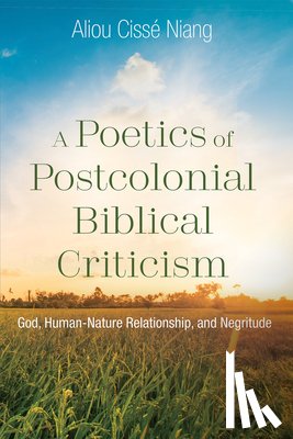 Niang, Aliou Cisse - A Poetics of Postcolonial Biblical Criticism