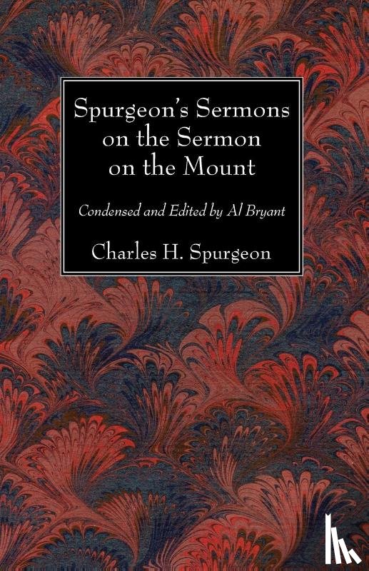 Spurgeon, Charles H - Spurgeon's Sermons on the Sermon on the Mount