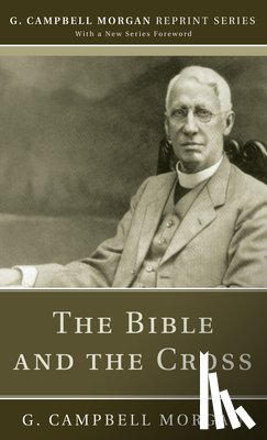 Morgan, G Campbell - The Bible and the Cross