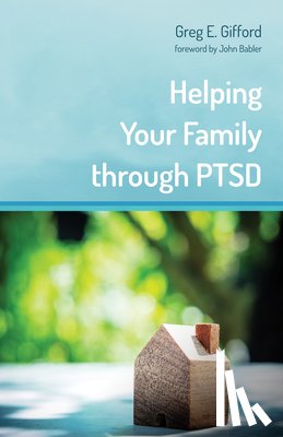Gifford, Greg E - Helping Your Family through PTSD