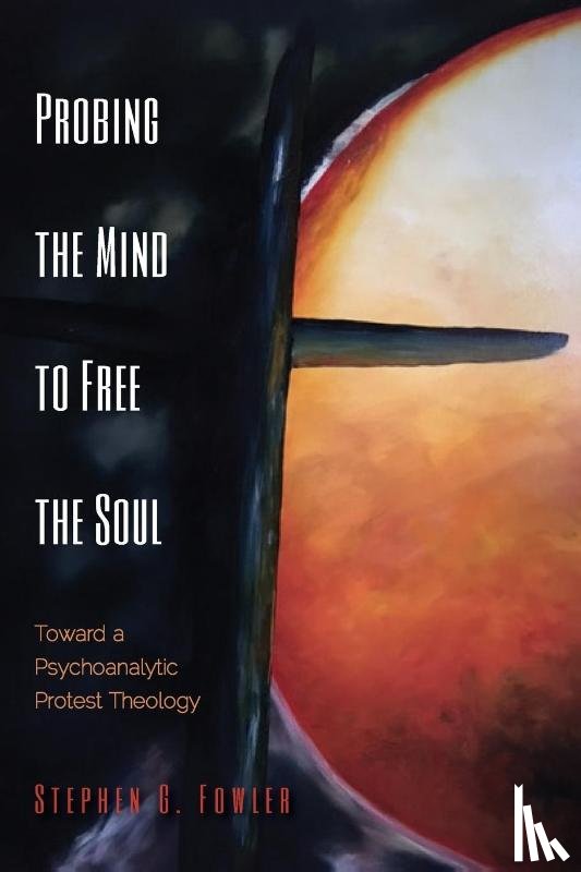 Fowler, Stephen G - Probing the Mind to Free the Soul
