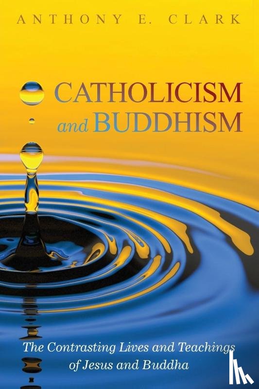 Clark, Anthony E (Whitworth University) - Catholicism and Buddhism