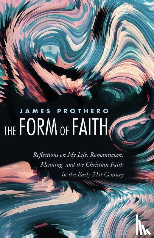 Prothero, James - The Form of Faith