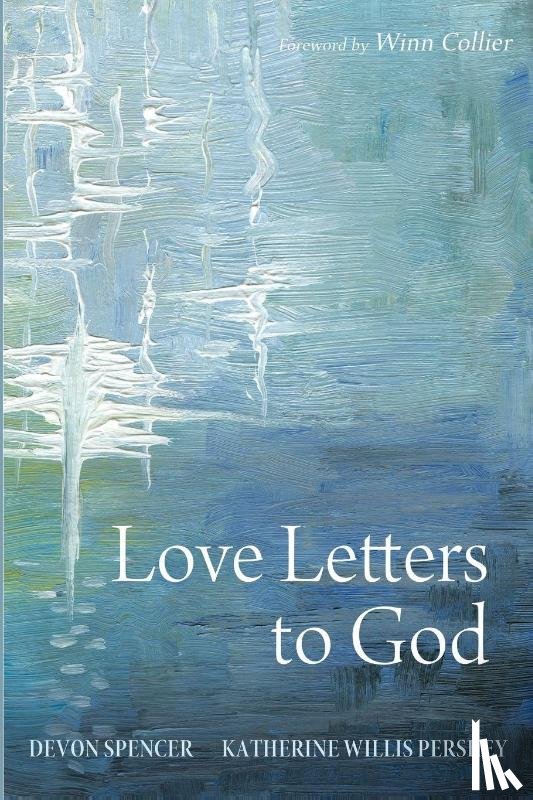 Spencer, Devon, Pershey, Katherine Willis - Love Letters to God