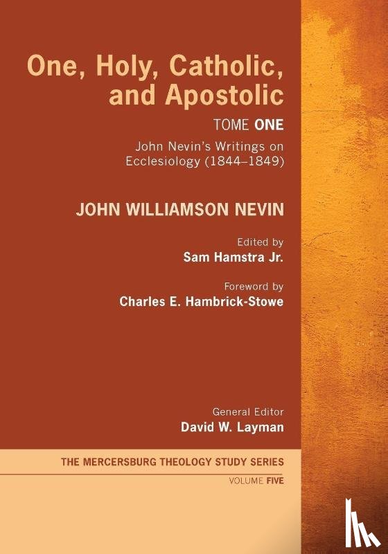 Nevin, John Williamson - One, Holy, Catholic, and Apostolic, Tome 1