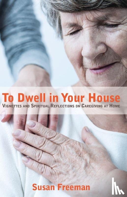 Freeman, Susan - To Dwell in Your House