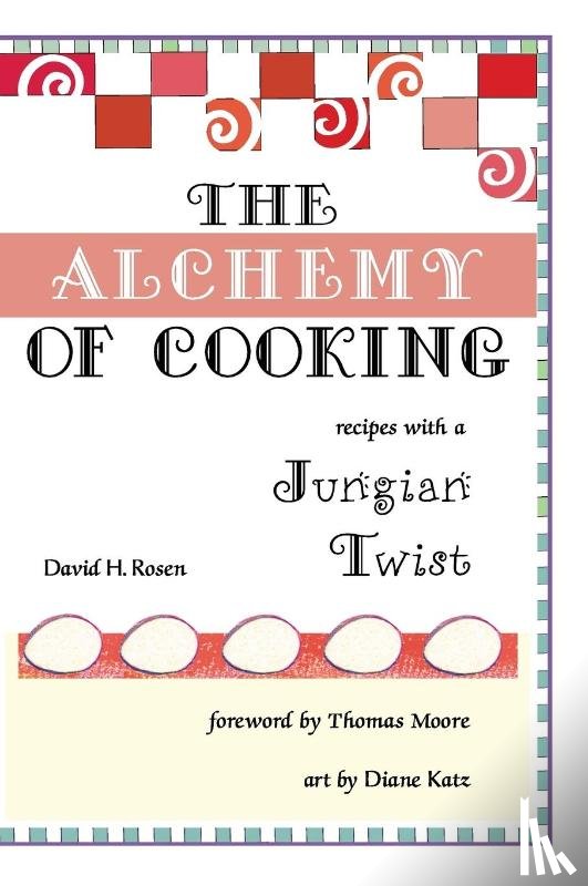Rosen, David H - The Alchemy of Cooking